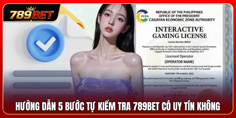 Quy trình 5 bước giúp đánh giá mức độ uy tín của 789BET 