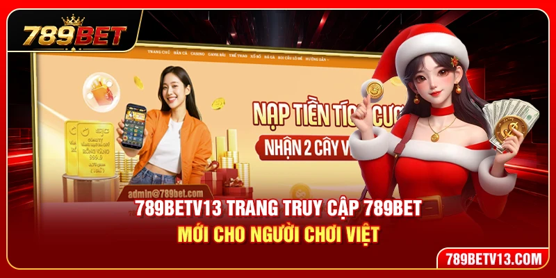 789BETV13 – Trang Truy Cập 789BET Mới Cho Người Chơi Việt 1 789BETV13 – Trang Truy Cập 789BET Mới Cho Người Chơi Việt