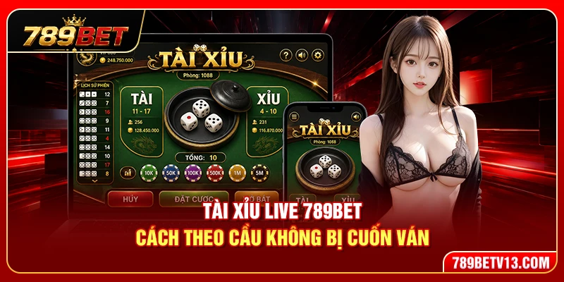 Tài Xỉu Live 789BET – Cách Theo Cầu Không Bị Cuốn Ván 1 Tài Xỉu Live 789BET – Cách Theo Cầu Không Bị Cuốn Ván