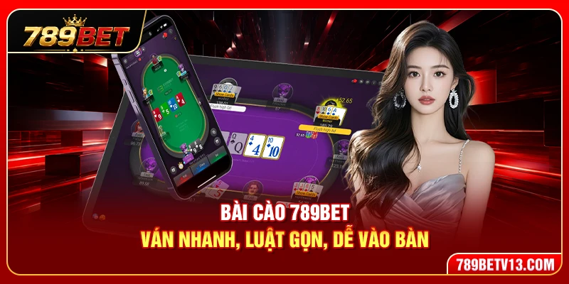 Bài Cào 789BET – Ván Nhanh, Luật Gọn, Dễ Vào Bàn 1 Bài Cào 789BET – Ván Nhanh, Luật Gọn, Dễ Vào Bàn