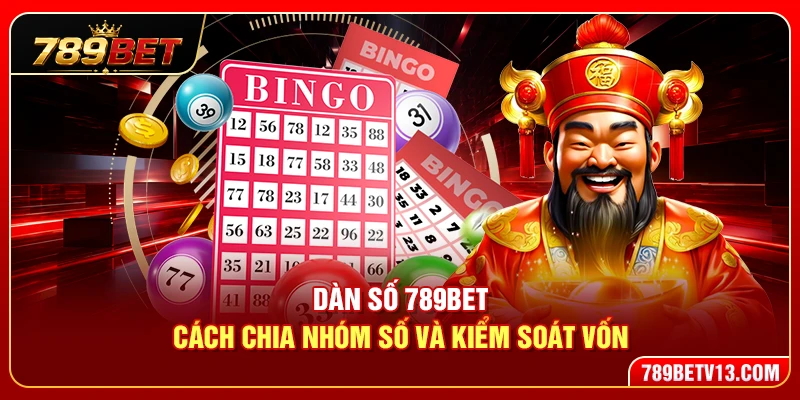 Dàn Số 789BET – Cách Chia Nhóm Số Và Kiểm Soát Vốn 1 Dàn Số 789BET – Cách Chia Nhóm Số Và Kiểm Soát Vốn