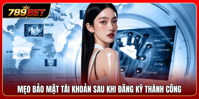 Đăng Ký 789BET 3 Kinh nghiệm bảo vệ thông tin đăng nhập sau khi tạo tài khoản.