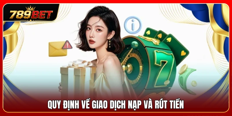Nguyên tắc quan trọng liên quan đến hoạt động nạp và rút tiền 