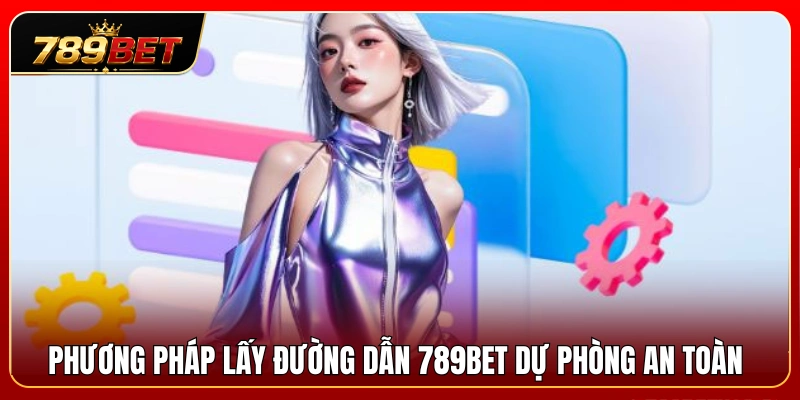 Đường Dẫn 789BET Dự Phòng – Cách Lưu Link Truy Cập Ổn Định 3 Cách tìm kiếm địa chỉ truy cập thay thế đáng tin cậy