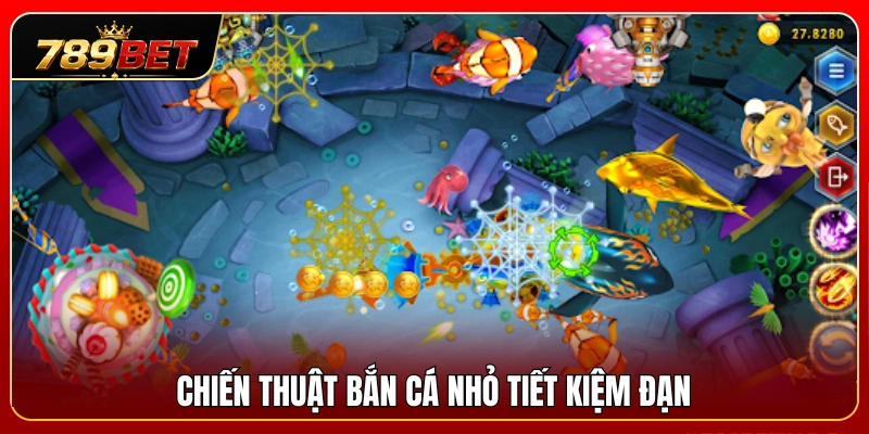Cá Nhỏ Cá Lớn 789BET – Cách Chọn Mục Tiêu Không Hao Đạn 3 Phương pháp hạ gục cá nhỏ tối ưu nguồn đạn