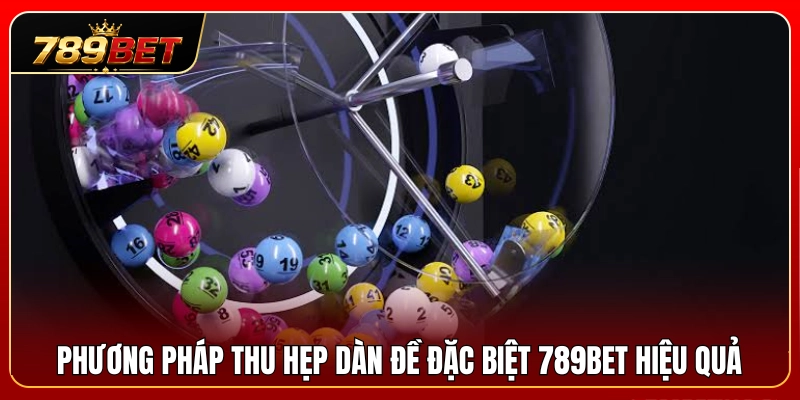 Đề Đặc Biệt 789BET – Cách Chọn Số Không Dàn Trải Quá Rộng 3 Bí quyết rút gọn dàn đề đặc biệt 789BET cực chuẩn