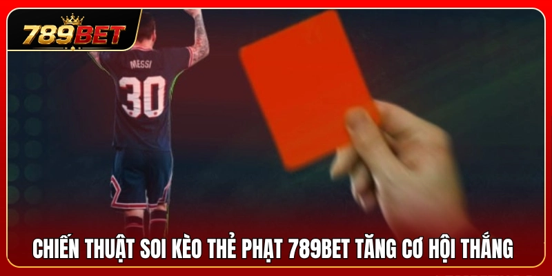 Kèo Thẻ Phạt 789BET – Góc Cược Cho Người Thích Phân Tích Trận 4 Bí quyết phân tích cược thẻ phạt 789BET gia tăng tỷ lệ thắng