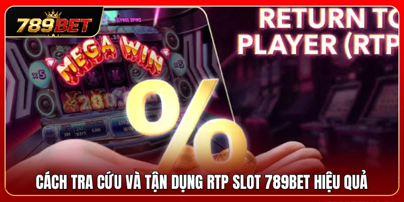 RTP Slot 789BET – Vì Sao Nên Xem Tỷ Lệ Trả Thưởng Trước Khi Chơi? 4 Phương pháp kiểm tra và ứng dụng RTP slot 789BET tối ưu