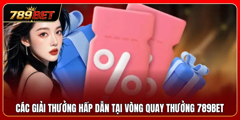 Vòng Quay Thưởng 789BET – Cách Tham Gia Và Kiểm Tra Lượt Quay 3 Top các phần quà giá trị trong vòng quay thưởng 789BET