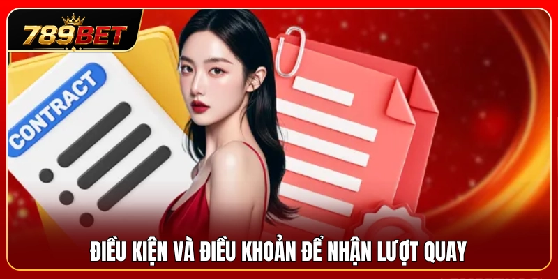 Vòng Quay Thưởng 789BET – Cách Tham Gia Và Kiểm Tra Lượt Quay 4 Quy định cùng điều kiện bắt buộc để tích lũy lượt quay