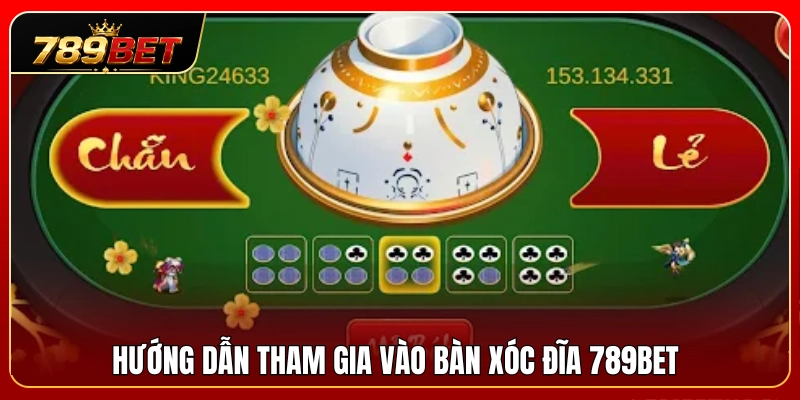 Xóc Đĩa 789BET – Luật Chơi Nhanh, Ván Gọn, Dễ Làm Quen 4 Các bước truy cập vào bàn cược chi tiết